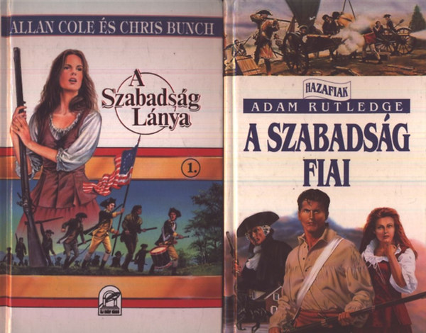 Allan Cole; Adam Rutledge; Chris Bunch - A Szabadság Lánya + A szabadság fiai - Hazafiak