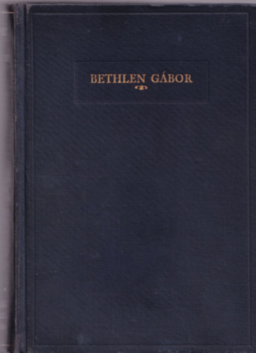 Szekf Gyula - Bethlen Gbor - Trtnelmi tanulmny