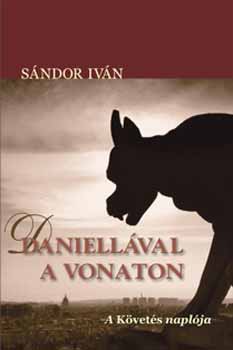 S�ndor Iv�n - Daniell�val a vonaton - A k�vet�s napl�ja