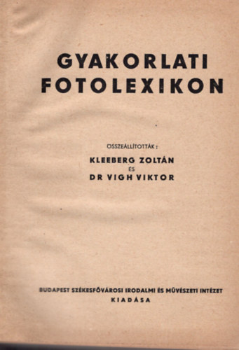 Dr. Vigh Viktor Kleeberg Zolt�n - Gyakorlati fotollexikon I- II. r�sz