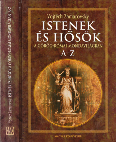 Vojtech Zamarovsky - Istenek s hsk a grg-rmai mondavilgban (A-Z)