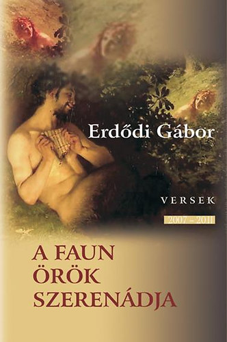 Erd�di G�bor - A faun �r�k szeren�dja - Versek 2007-2011