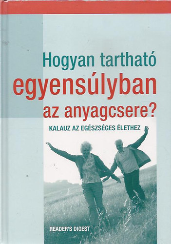 Hogyan tarthat egyenslyban az anyagcsere? Kalauz az egszsges lethez