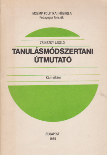 Zrinszky L�szl� - Tanul�sm�dszertani �tmutat�