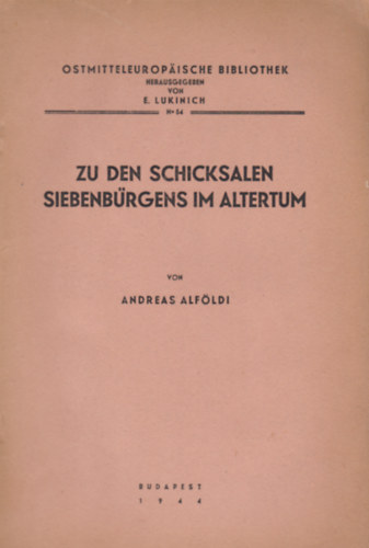 Andreas Alfldi - Zu Den Schicksalen Siebenbrgens Im Altertum