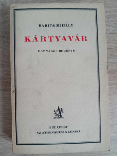 Babits Mihly - Krtyavr - Egy vros regnye (Athenaeum - Els, teljes kiads!)