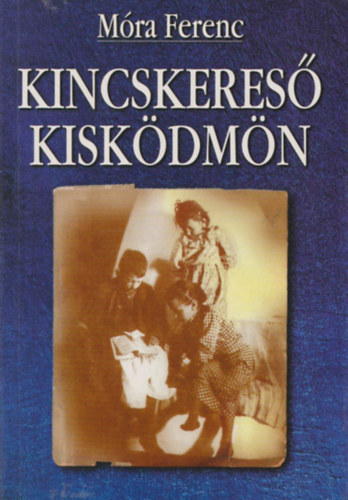 Móra Ferenc - Kincskereső kisködmön