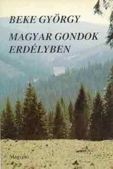 Beke Gyrgy - Magyar gondok Erdlyben