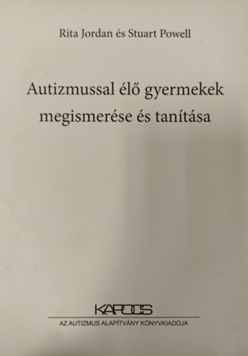 Stuart Powell Rita Jordan - Autizmussal �l� gyermekek megismer�se �s tan�t�sa