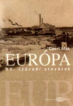 Geert Mak - Eurpa - XX. szzadi utazsok