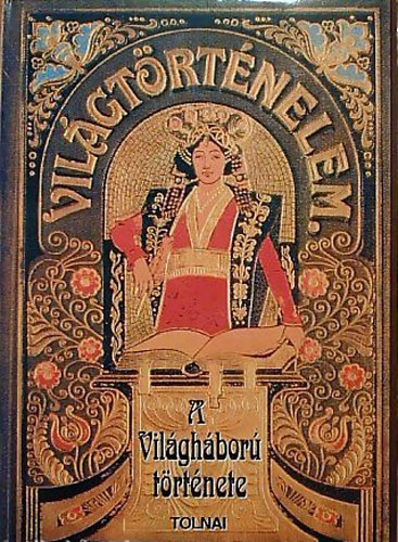 Tolnai: A vil�gh�bor� t�rt�nete I-II. - Reprint