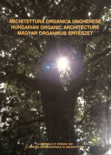 Architettura organica Ungherese - Hungarian Organic Architecture - Magyar organikus ptszet (olasz-angol-magyar nyelv)