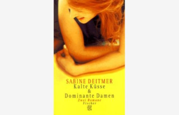 Sabine Deitmer - Kalte K�sse / Dominante Damen - Zwei Romane