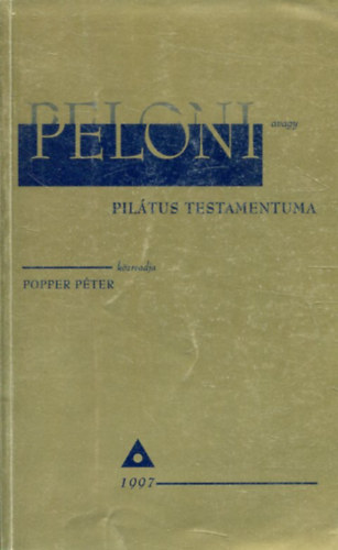 Popper P�ter  (k�zreadja) - Peloni avagy Pil�tus testamentuma