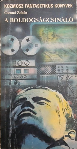 Csernai Zolt�n - A boldogs�gcsin�l� - Tudom�nyos-fantasztikus reg�ny - Kozmosz Fantasztikus K�nyvek