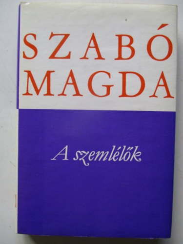 Szab� Magda - A szeml�l�k (Harmadik kiad�s)