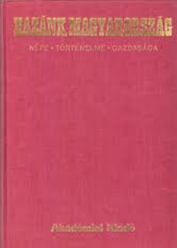 Erdei Ferenc  (f�szerk.) - Haz�nk, Magyarorsz�g