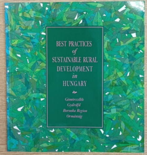 Best practices of sustainable rural development in Hungary - G�m�rsz�l�s, Gy�r�f�, Boronka Region, Orm�ns�g