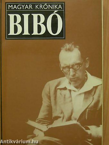 Huszár Tibor - Bibó István BESZÉLGETÉSEK, POLITIKAI-ÉLETRAJZI DOKUMENTUMOK - Magyar Krónika
