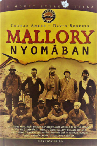 Anker,Conrad -Roberts,David - Mallory nyomban-A Mount Everest titka