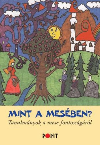 Mint a mesében? - Tanulmányok a mese fontosságáról