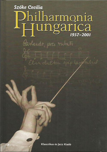 Szke Ceclia - Philharmonia Hungarica 1957-2001