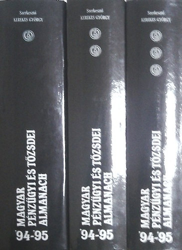 Kerekes Gy�rgy - Magyar P�nz�gyi �s T�zsdei Almanach 1994-1995 I-III.