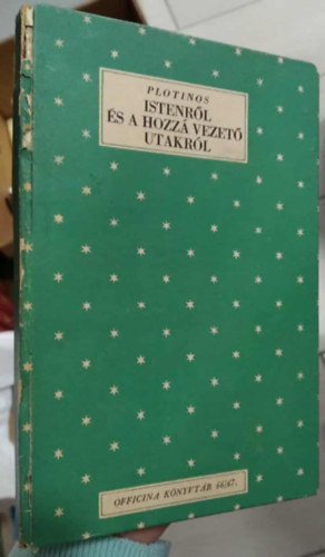 Plotinos - Istenr�l �s a hozz� vezet� utakr�l (Officina K�nyvt�r 66/67.)