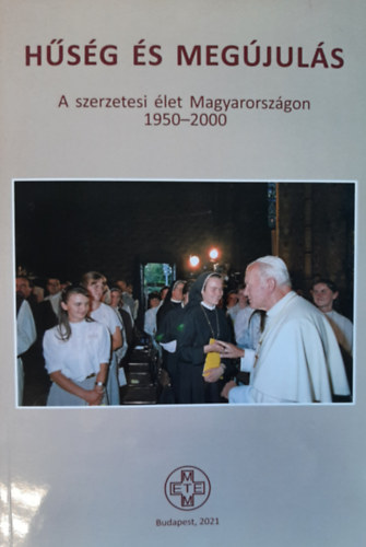 Fejrdy Andrs - Hsg s megjuls - A szerzetesi let Magyarorszgon 1950-2000