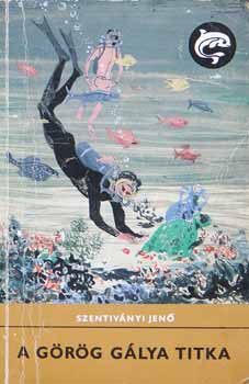 Szentiványi Jenő - A görög gálya titka (Delfin könyvek)