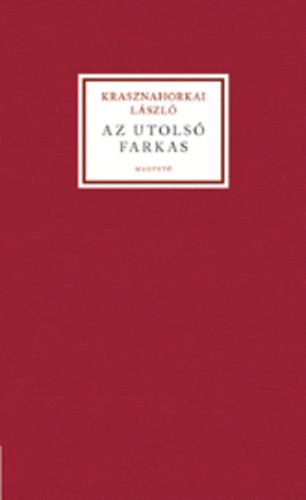 Krasznahorkai Lszl - Az utols farkas