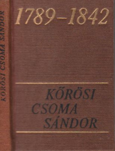 Kádár László Antal - Kőrösi Csoma Sándor életcélja és munkássága (számozott, minikönyv)