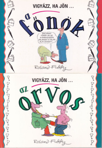 Roland Fiddy - 2 db humoros knyv: Vigyzz, ha jn.... a fnk + Vigyzz, ha jn ... az orvos