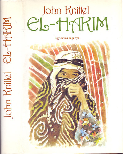 John Knittel - El-Hakim - EGY ORVOS REGÉNYE