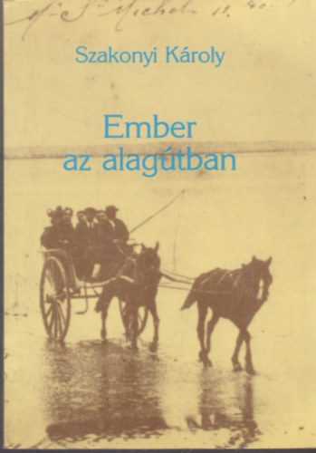 Szakonyi K�roly - Ember az alag�tban