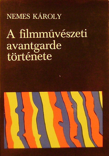 Nemes KÁroly - A filmművészeti avantgarde története
