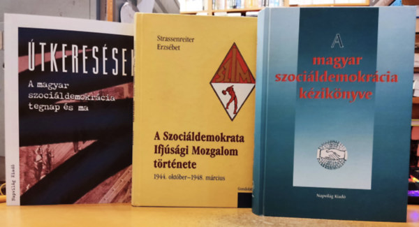 Feitl Istvn, Fldes Gyrgy, Hubai Lszl, Strassenreiter Erzsbet Varga Lajos - 3 db Trsadalompolitika: A magyar szocildemokrcia kziknyve + tkeressek: A magyar szocildemokrcia tegnap s ma + A Szocildemokrata Ifjsgi Mozgalom trtnete (1944. oktber - 1948. mrcius)