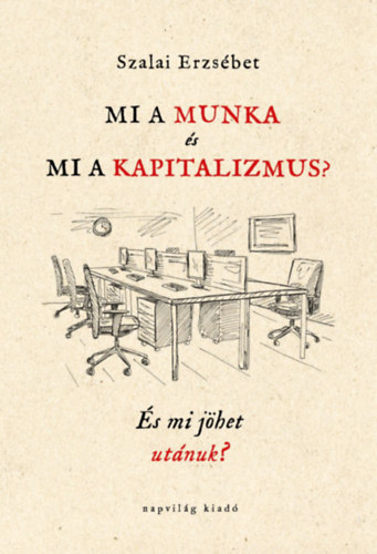 Szalai Erzsébet - Mi a munka és mi a kapitalizmus?