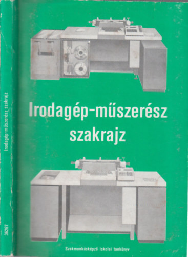 Dr. Horváth Ferenc (szerk.), Király Ottó - Irodagép-műszerész szakrajz