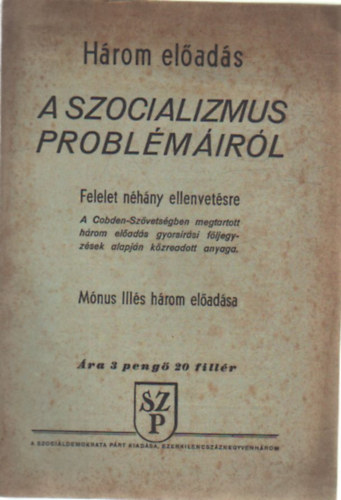 M�nus Ill�s - H�rom el�ad�s a szocializmus probl�m�j�r�l
