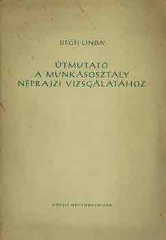 Dgh Linda - tmutat a munksosztly nprajzi vizsglathoz