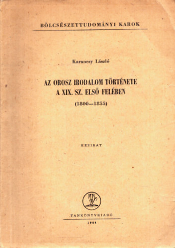 Karancsy L�szl� - Az orosz irodalom t�rt�nete a XIX. sz. els� fel�ben (1800-1855)