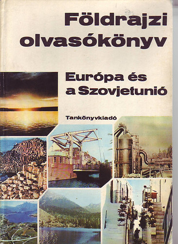 Dr. Kves Jzsef  (szerkeszt) - Fldrajzi olvasknyv - Eurpa s a Szovjetuni
