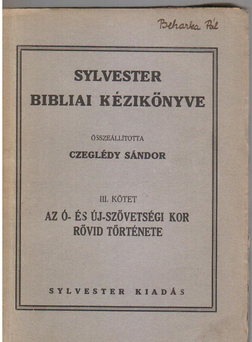 Czegldy Sndor  (szerk.) - Sylvester bibliai kziknyve III.: Az - s jszvetsgi kor rvid trtnete
