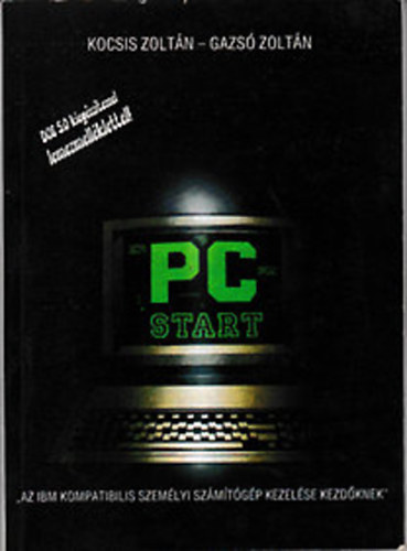Gazs Zoltn-Kocsis Zoltn - PC-START (IBM kompatibilis szmtgp kezelse kezdknek)