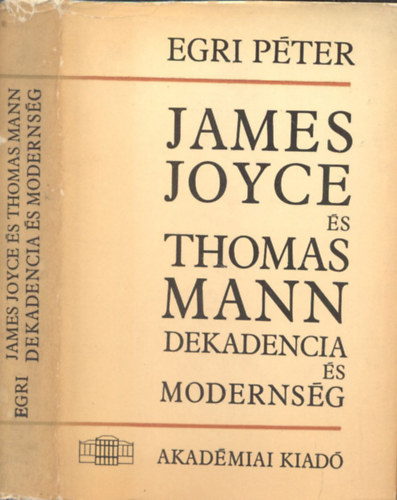 Egri Péter - James Joyce és Thomas Mann: Dekadencia és modernség