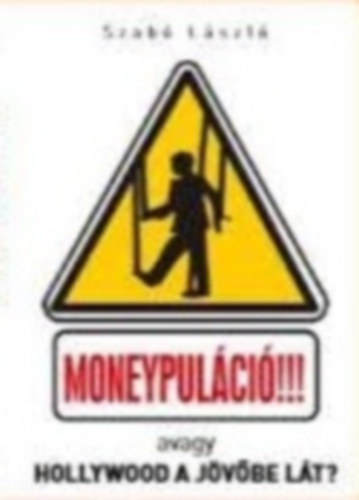 Szabó László - Moneypuláció! -avagy Hollywood a jövőbe lát?-