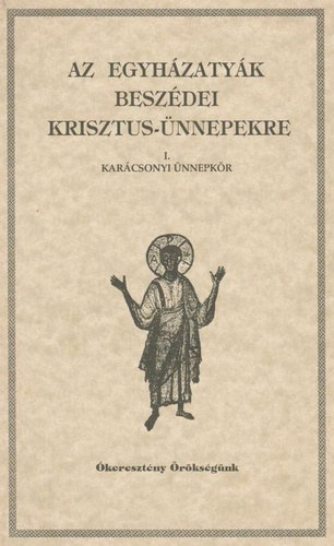 Vany� L�szl�  (szerk.) - Az egyh�zaty�k besz�dei Krisztus-�nnepekre I-II.