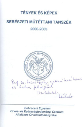 Prof. Dr. Mikó Irén - Tények és képek sebészeti műtéttani tanszék 2000-2005 ( Debreceni Egyetem Orvos- és Egészségtudományi Centrum Általános Orvostudományi Kar ) - dedikált