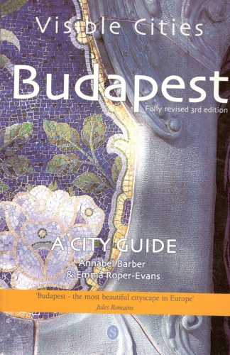 Emma Roper-Evans Annabel Barber - Budapest - A City Guide (Visible Cities)
